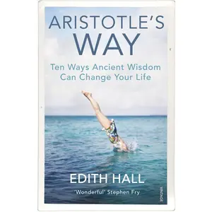 USED-Aristotle’s Way: Ten Ways Ancient Wisdom Can Change Your Life by Edith Hall (Paperback)