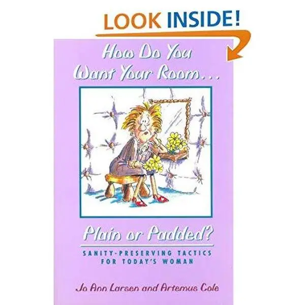 USED Book - How Do You Want Your Room... Plain or Padded?: Sanity-Preserving Tactics for Today's Woman by Jo Ann Larsen (Paperback) - english