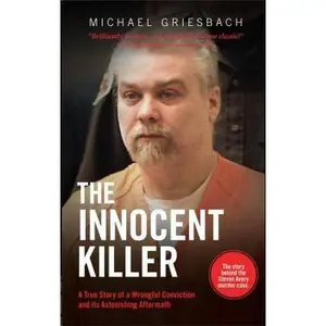USED-The Innocent Killer: A True Story of a Wrongful Conviction and its Astonishing Aftermath by Michael Griesbach (Paperback)