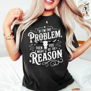 If I'm The Problem Then You Might Be The Reason Shirt, Retro Western T-shirt, Country Music Shirt, Concert Shirt, Wallen Shirt,men gifts