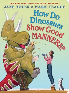 How Do Dinosaurs Show Good Manners? -- Jane Yolen - Board Book