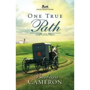 USED-One True Path: Amish Roads Series - Book 3 by Cameron, Barbara (Paperback)