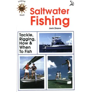 USED-Saltwater Fishing: Tackle, Rigging, How & When to Fish by Zinzow, Jack (Paperback)
