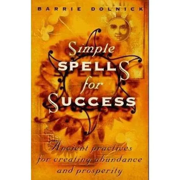 USED Book - Simple Spells For Success: Ancient Practices for Creating Abundance and Prosperity by Barrie Dolnick (Hardcover) - english