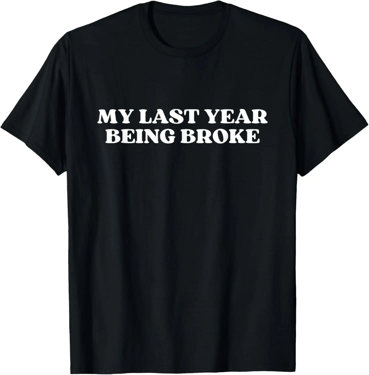My Last Year Being Broke Y2k Aesthetic T-Shirt Pure Cotton Graphic Tees Menswear Top: Gifts for Men & Women