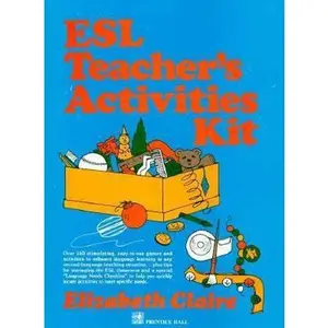 USED-ESL Teacher's Activities Kit: Over 160 Stimulating, Easy-to-Use Games and Activities to Enhance Language Learning in Any Second-Language Teaching Situation by Elizabeth Claire (Paperback)