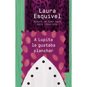 USED-A Lupita Le Gustaba Planchar / Lupita Always Liked to Iron: [Lupita Always Liked to Iron] by Esquivel, Laura (Paperback)
