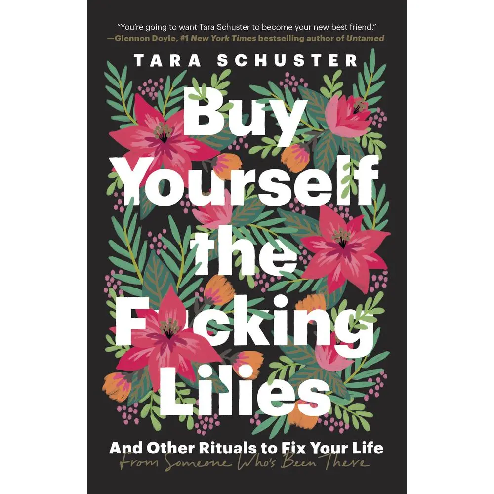 USED Book - Buy Yourself the F*cking Lilies: And Other Rituals to Fix Your Life, from Someone Who's Been There by Schuster, Tara (Paperback) - english