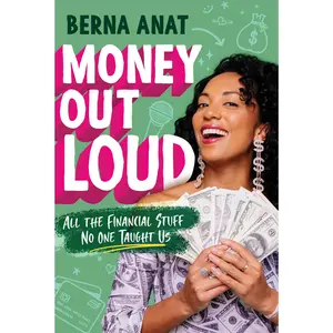 Money Out Loud: All the Financial Stuff No One Taught Us by Berna Anat||Monique Sterling [Paperback Book]