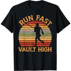 Run Fast Vault High Pole Vaulting Pole Jump Track And Field T-Shirt
