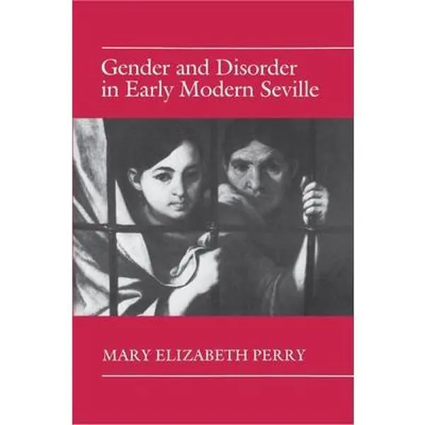 USED-Gender and Disorder in Early Modern Seville by Perry, Mary Elizabeth (Paperback)