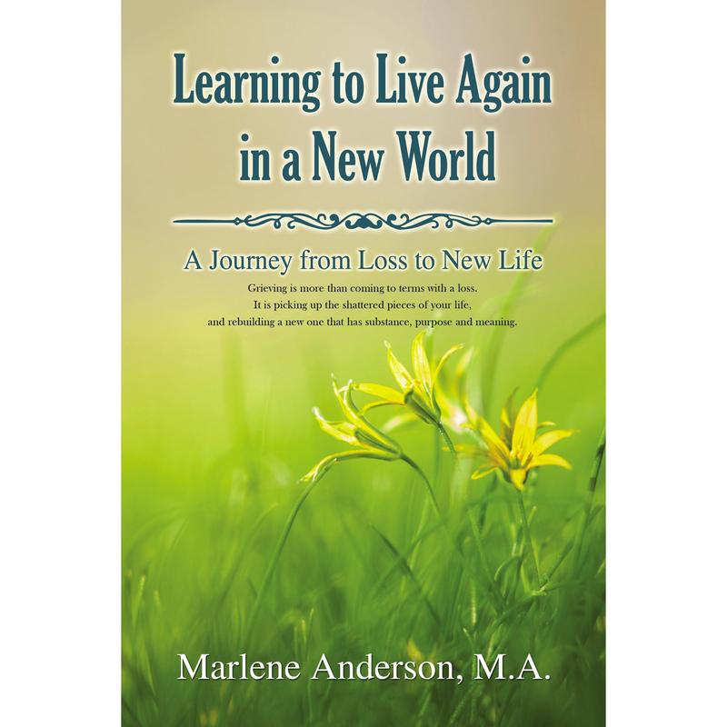 Learning to Live Again in a New World: A Journey from Loss to New Life by Marlene Anderson [Hardback Book]