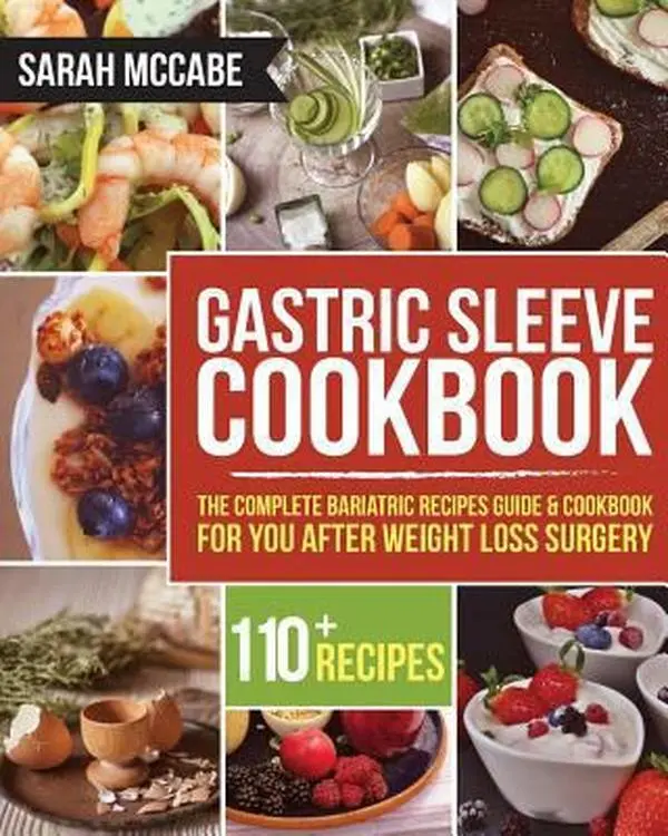 USED-Gastric Sleeve Cookbook: The Complete Bariatric Recipes Guide & Cookbook for you after Weight Loss Surgery - With Over 110 recipes (Bariatric Cookbook) by Sarah McCabe (Paperback)