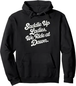 Saddle Up Ladies We Ride At Dawn Pullover Hoodie - Jenniferlau Shop 87B0DC5QBTCC