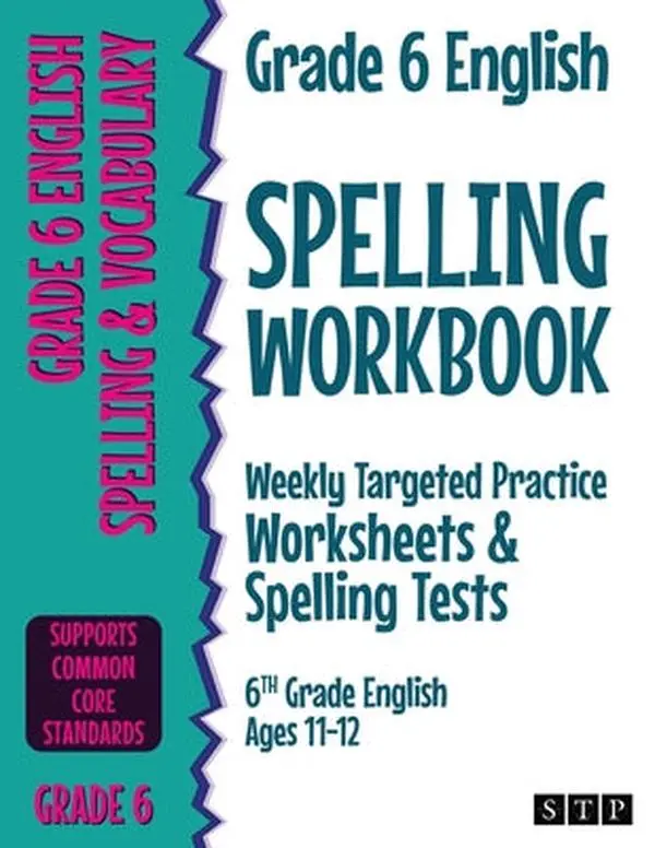 Grade 6 English Spelling Workbook: Weekly Targeted Practice Worksheets & Spelling Tests (6th Grade English Ages 11-12) -- Stp Books, Paperback