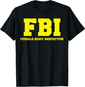 100% Cotton  Funny FBI Female Body Inspector T-Shirt Golf Gift T-Shirt For Men And Women
