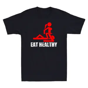 Eat Healthy Adults Rude Sexy Funny Meme Novelty Men's T-Shirt Gift Idea Tee Top