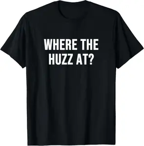 Cotton Graphic Tees Streetwear Gifts Where the Huzz at? T-Shirt