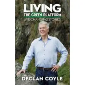USED-Living the Green Platform: Life-Changing Stories by Declan Coyle (Paperback)