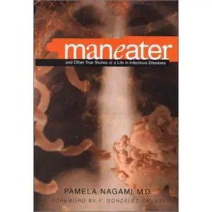 USED-Maneater: And Other True Stories of a Life in Infectious Disease by Pamela Nagami (Hardcover)