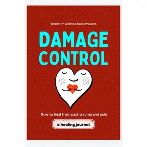 Damage Control {PHYSICAL BOOK}: How to heal from past trauma and pain