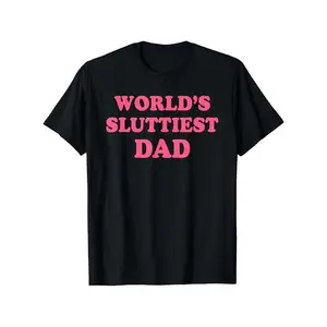 World's Sluttiest Dad Funny Graphic T-Shirt for Men - 100% Cotton Black Short Sleeve Round Neck Casual Tee, Lightweight & Breathable for Sports, Camping, Fishing,  Casual Men's Wear | Humorous Graphic Tee | Breathable Fabric, Fathers Day Tshirt