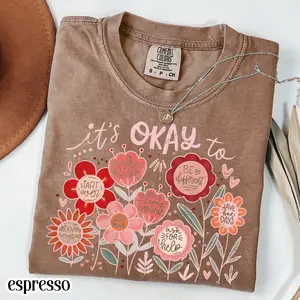 Comfort Colors It's Okay To Shirt, Mental Health Awareness Tee, Positive Affirmation Shirt, Inspirational Floral Tee, Self Love Aesthetic Shirt