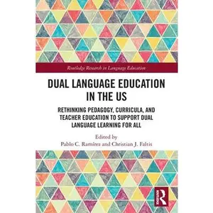 USED-Dual Language Education in the Us: Rethinking Pedagogy, Curricula, and Teacher Education to Support Dual Language Learning for All (Paperback)