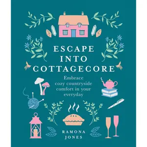Escape into Cottagecore by Ramona Jones [Hardcover Book]
