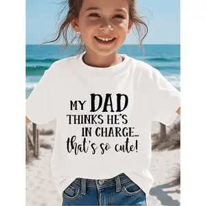 Girl MY DAD THINKS HE's IN CHARGE...THAT's SO CUTE! Parent-child Creative Minimalist Letter Print Short Sleeve, Fashionable and Versatile Spring/summer T-shirt