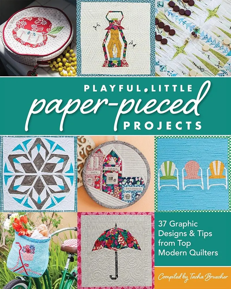 Little Paper-Pieced Craft Book for DIY Craft Enthusiasts: 37 Graphic Designs, 37 Projects, Expert Tips from Top Modern Quilters to Inspire Sewing Projects