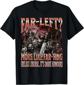 100% Cotton Unisex Far Left? More Like Farting Funny Hard Skeleton Meme Bootleg T-Shirt