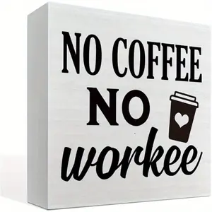 No Coffee No Workee Sign, Office Decor, Box Sign Tabletop Decor 5x5inch, Funny Coffee Decor, Office Coffee Corner Decor, Kitchen Decor for Table Shelf, Coffee Bar Decor, Cafe Decor 5x5 inch