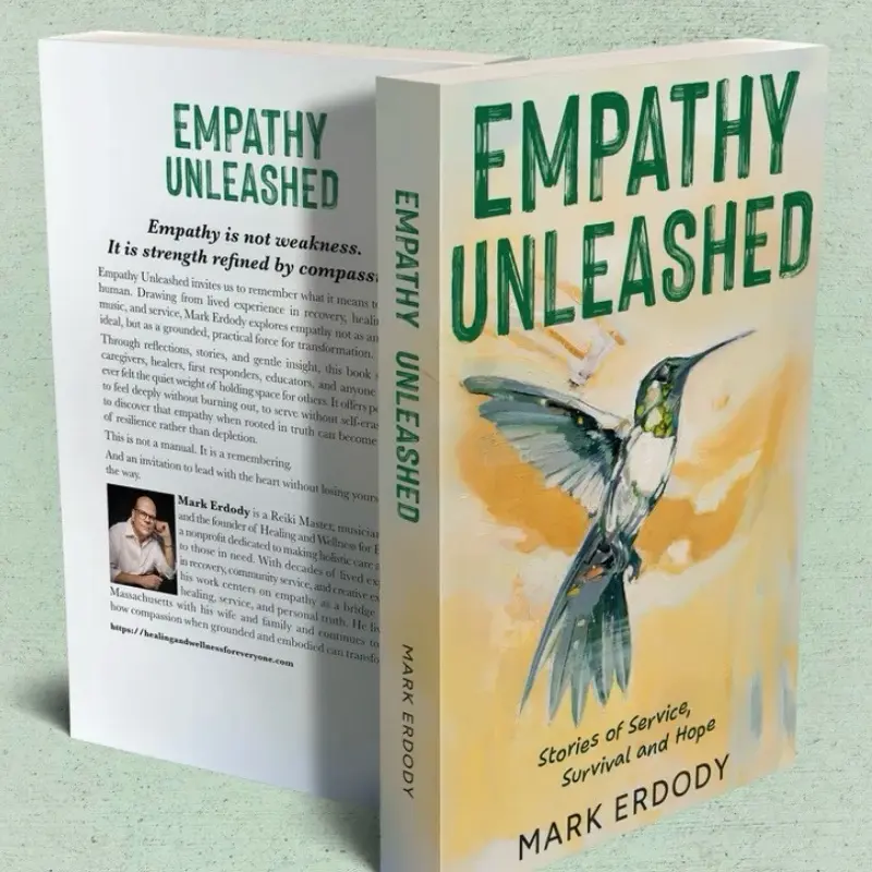 Empathy Unleashed by Mark Erdody - Stories of Service Survival and Hope - Empathy is not weakness - Strength refined by compassion
