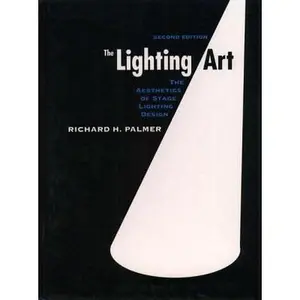 USED-The Lighting Art: The Aesthetics of Stage Lighting Design (2nd Edition) by PALMER (Hardcover)