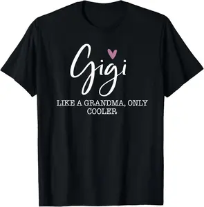 100% Cotton Gigi Like A Grandma Only Cooler Heart Mother's Day Gigi T-Shirt