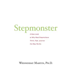 Stepmonster: A New Look at Why Real Stepmothers Think, Feel, and Act the Way We Do Paperback – October 7, 2015