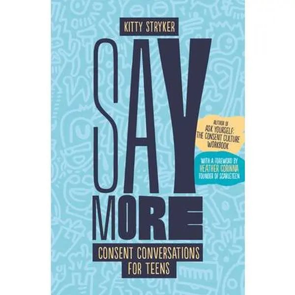 Say More: Consent Conversations for Teens -- Kitty Stryker, Paperback