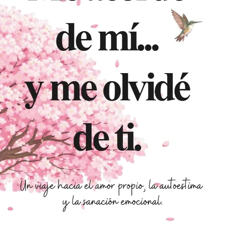 Me acordé de mi... y me olvidé de ti.: Un viaje hacia el amor propio, la autoestima y la sanación emocional. (Spanish Edition) Paperback – December 16, 2025, Transformation