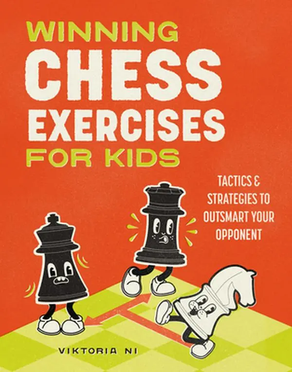Winning Chess Exercises for Kids: Tactics and Strategies to Outsmart Your Opponent -- Viktoria Ni, Paperback