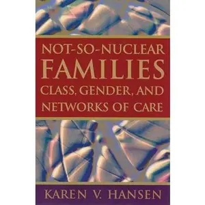 USED-Not-So-Nuclear Families: Class, Gender, and Networks of Care by Hansen, Karen V. (Paperback)
