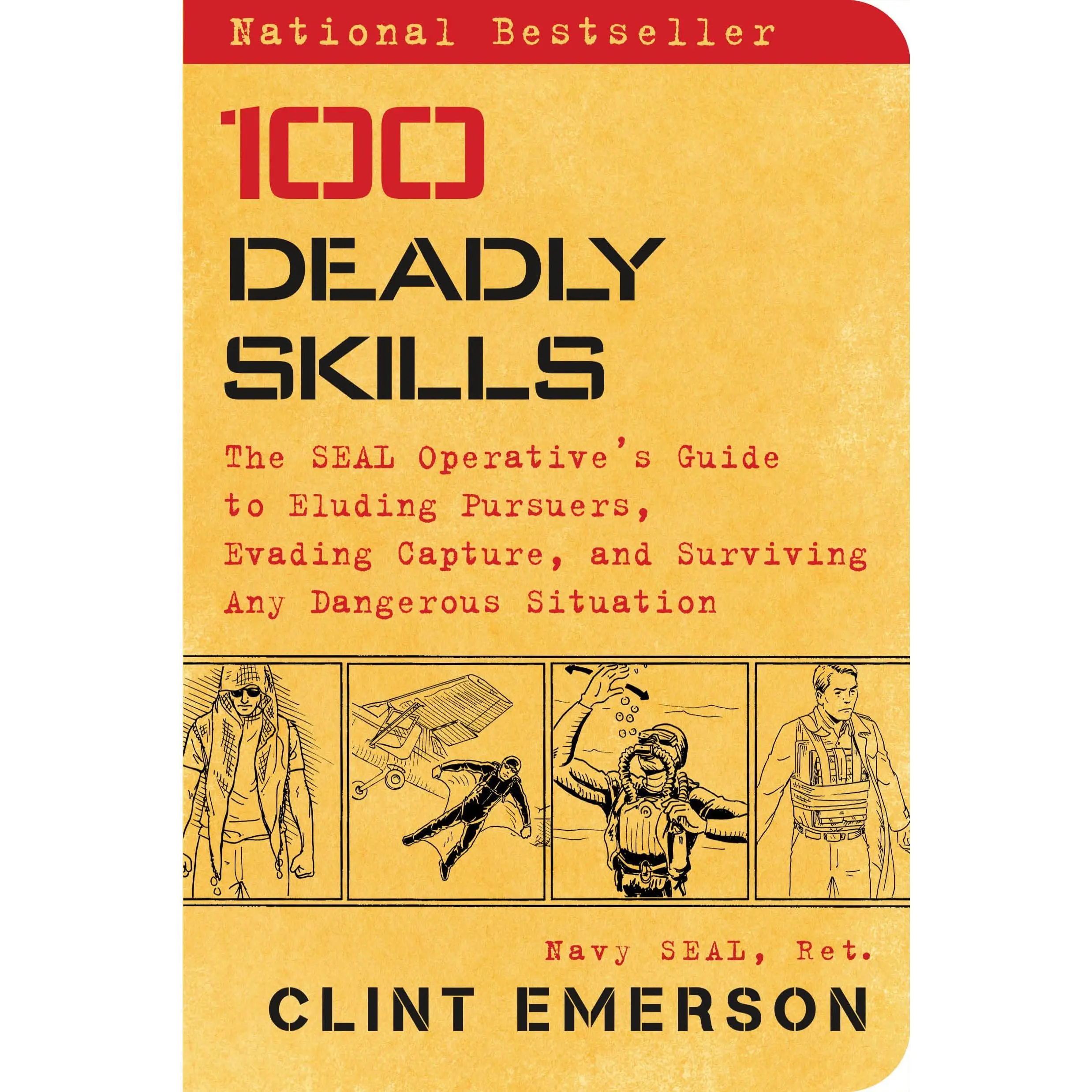 100 Deadly Skills: The Seal Operative's Guide to Eluding Pursuers, Evading Capture, and Surviving Any Dangerous Situation -- Clint Emerson - Paperback