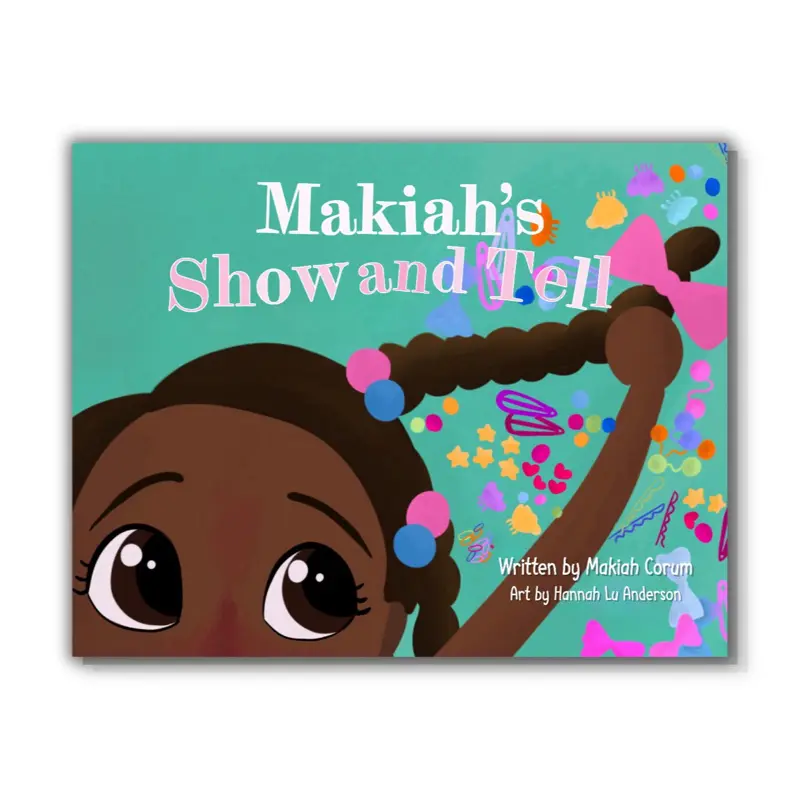 Makiah’s Show and Tell by Makiah Corum Book, Art by Hannah Lu Anderson