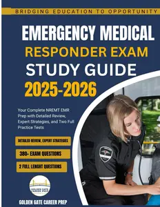 Emergency Medical Responder Exam Study Guide 2025–2026: Your Complete NREMT EMR Prep with Detailed Review, Expert Strategies