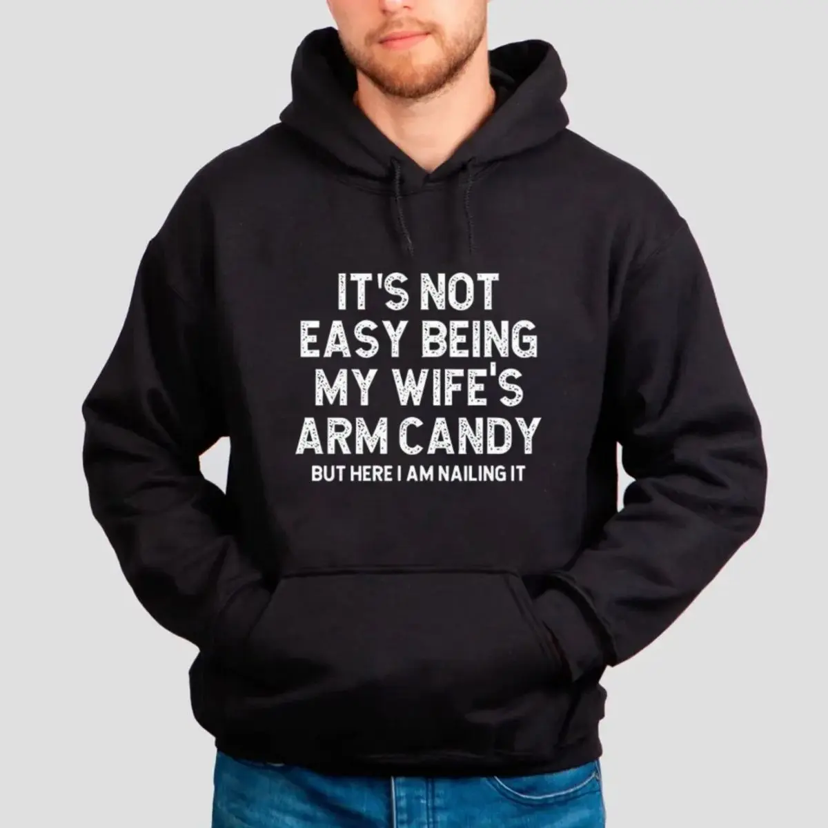 It's Not Easy Being My Wife's Arm Candy But Here I Am Nailing It T Shirt, Saying, Hoodies, Men's Top For Daily Wear, Unisex Sweater Pullover Tee