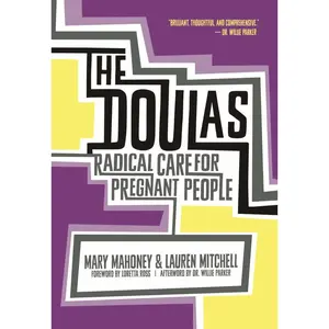 USED-The Doulas: Radical Care for Pregnant People by Mahoney, Mary (Paperback)