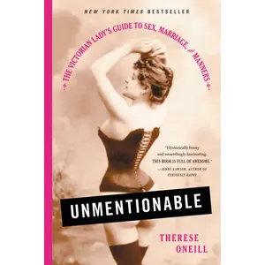 Unmentionable by Therese Oneill [Paperback Book]