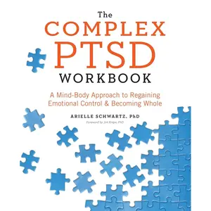 The Complex PTSD Workbook: A Mind-Body Approach to Regaining Emotional Control and Becoming Whole (Healing Complex PTSD) Paperback – January 10, 2017