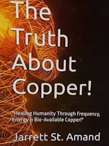 The Truth About Copper! - Healing Humanity Through Frequency, Energy & Bio-Available Copper - by Jarrett K St Amand Founder of BioCUI