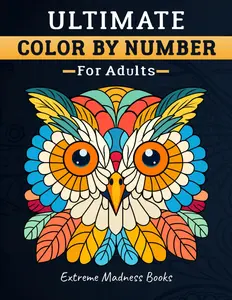 Ultimate Color by Number for Adults: Stress Relief Coloring Book With Designs of Animals, Flowers, Vehicles and More